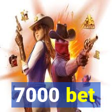 7000 bet